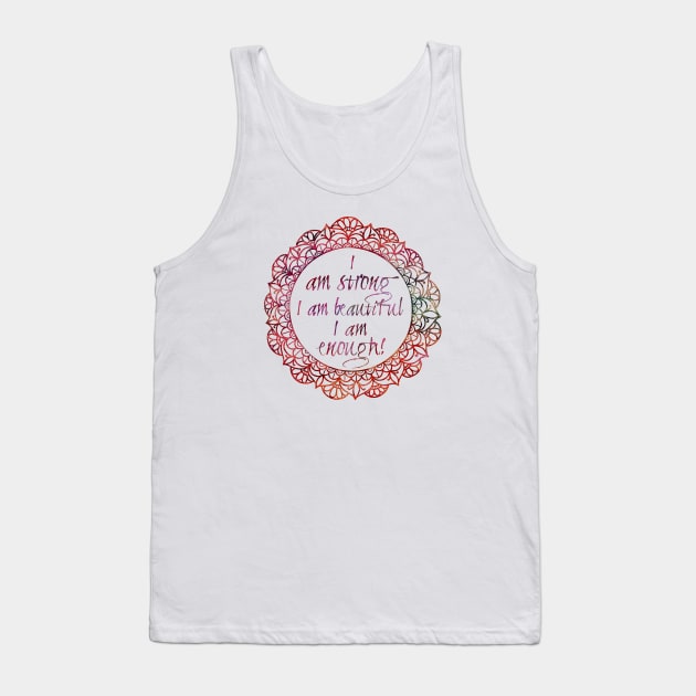 I am strong, i am beautiful, i am enough. Tank Top by LebensART